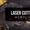 Acrylic Laser Cutting